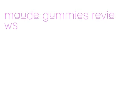 maude gummies reviews