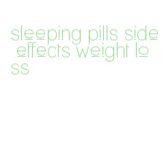 sleeping pills side effects weight loss