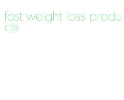 fast weight loss products