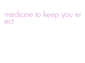 medicine to keep you erect