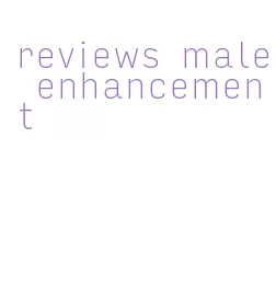 reviews male enhancement