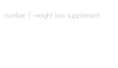 number 1 weight loss supplement