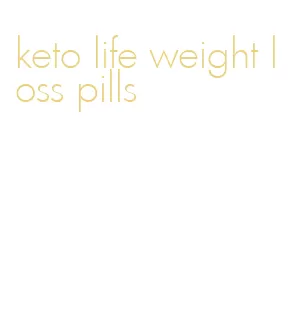 keto life weight loss pills