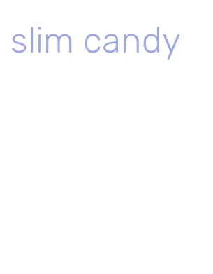 slim candy