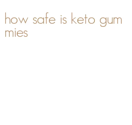 how safe is keto gummies