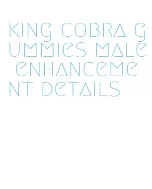 king cobra gummies male enhancement details