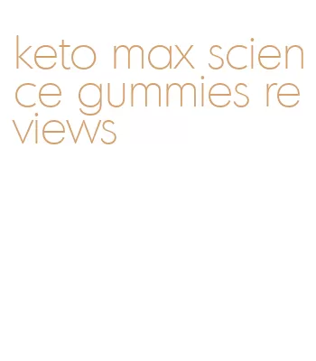 keto max science gummies reviews