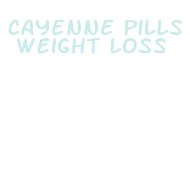 cayenne pills weight loss