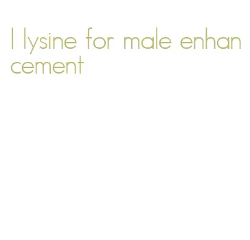 l lysine for male enhancement