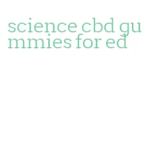 science cbd gummies for ed