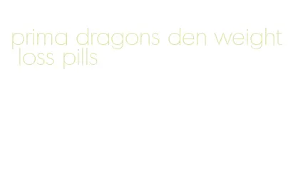 prima dragons den weight loss pills