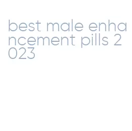 best male enhancement pills 2023