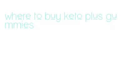 where to buy keto plus gummies