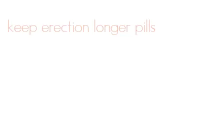 keep erection longer pills