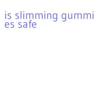is slimming gummies safe