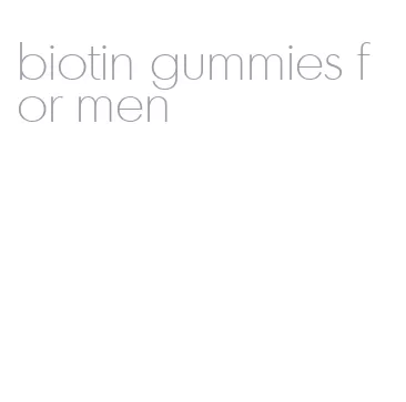 biotin gummies for men