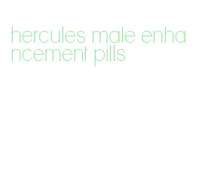 hercules male enhancement pills