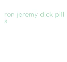 ron jeremy dick pills