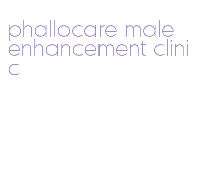 phallocare male enhancement clinic