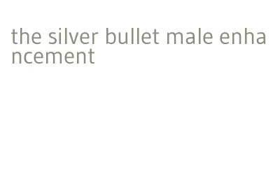 the silver bullet male enhancement