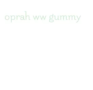 oprah ww gummy