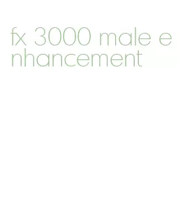 fx 3000 male enhancement