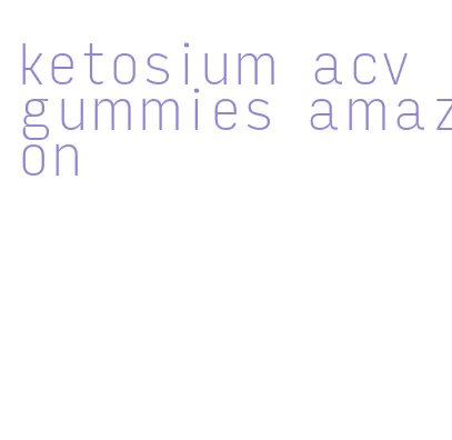ketosium acv gummies amazon