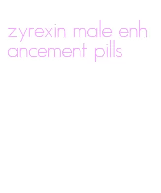 zyrexin male enhancement pills