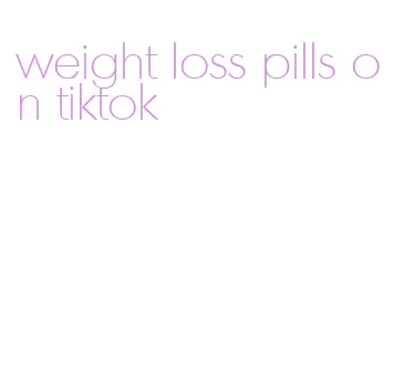 weight loss pills on tiktok
