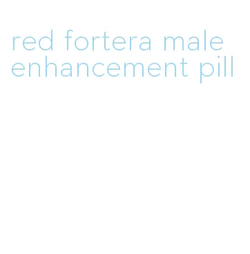 red fortera male enhancement pill