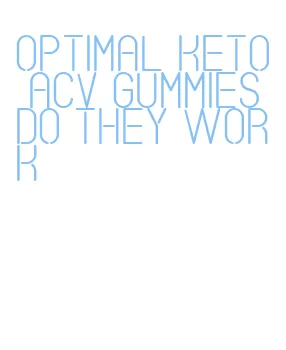 optimal keto acv gummies do they work