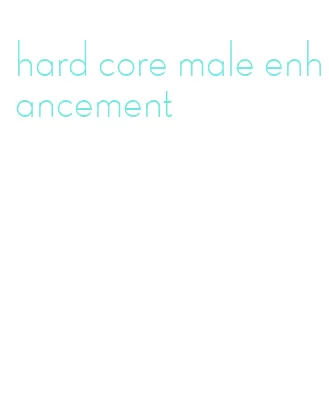 hard core male enhancement