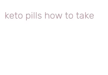keto pills how to take