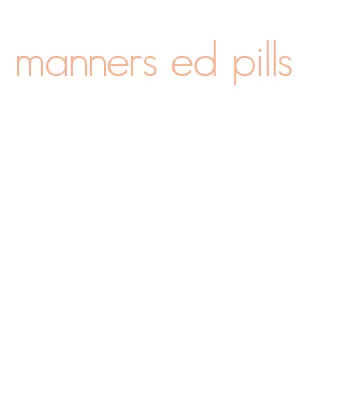 manners ed pills