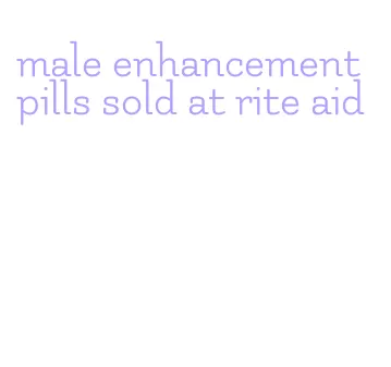 male enhancement pills sold at rite aid