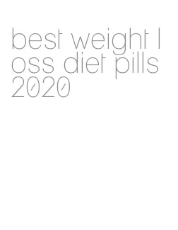 best weight loss diet pills 2020