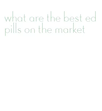 what are the best ed pills on the market