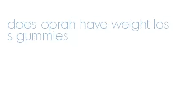 does oprah have weight loss gummies