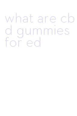 what are cbd gummies for ed