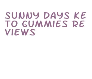 sunny days keto gummies reviews