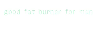 good fat burner for men
