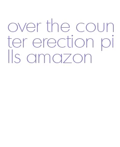 over the counter erection pills amazon