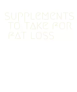 supplements to take for fat loss