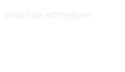 shark tank ed medicine