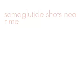 semaglutide shots near me