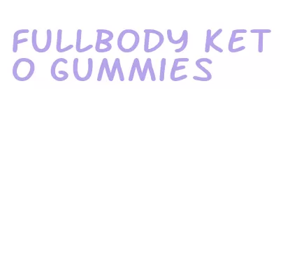 fullbody keto gummies