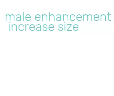 male enhancement increase size