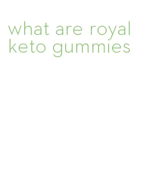 what are royal keto gummies