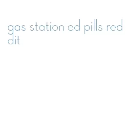 gas station ed pills reddit