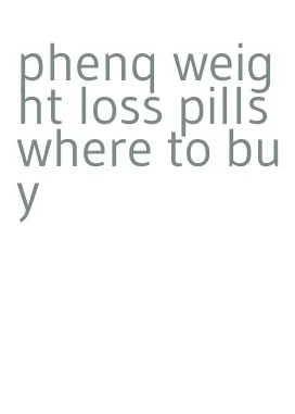 phenq weight loss pills where to buy